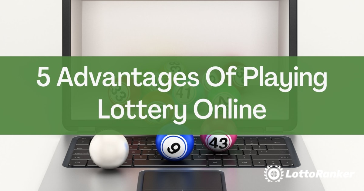 5 ventajas de jugar a la loterÃ­a en lÃ­nea