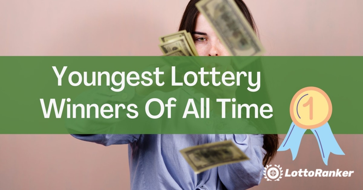 Ganadores de lotería más jóvenes de todos los tiempos